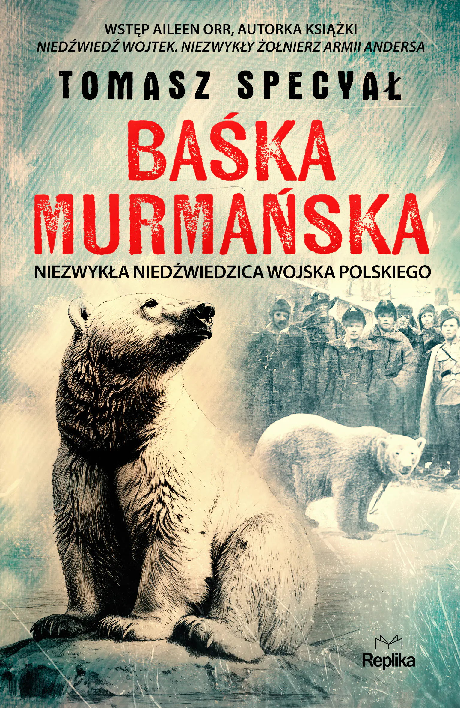 Książka - Baśka Murmańska. Niezwykła niedźwiedzica Wojska Polskiego
