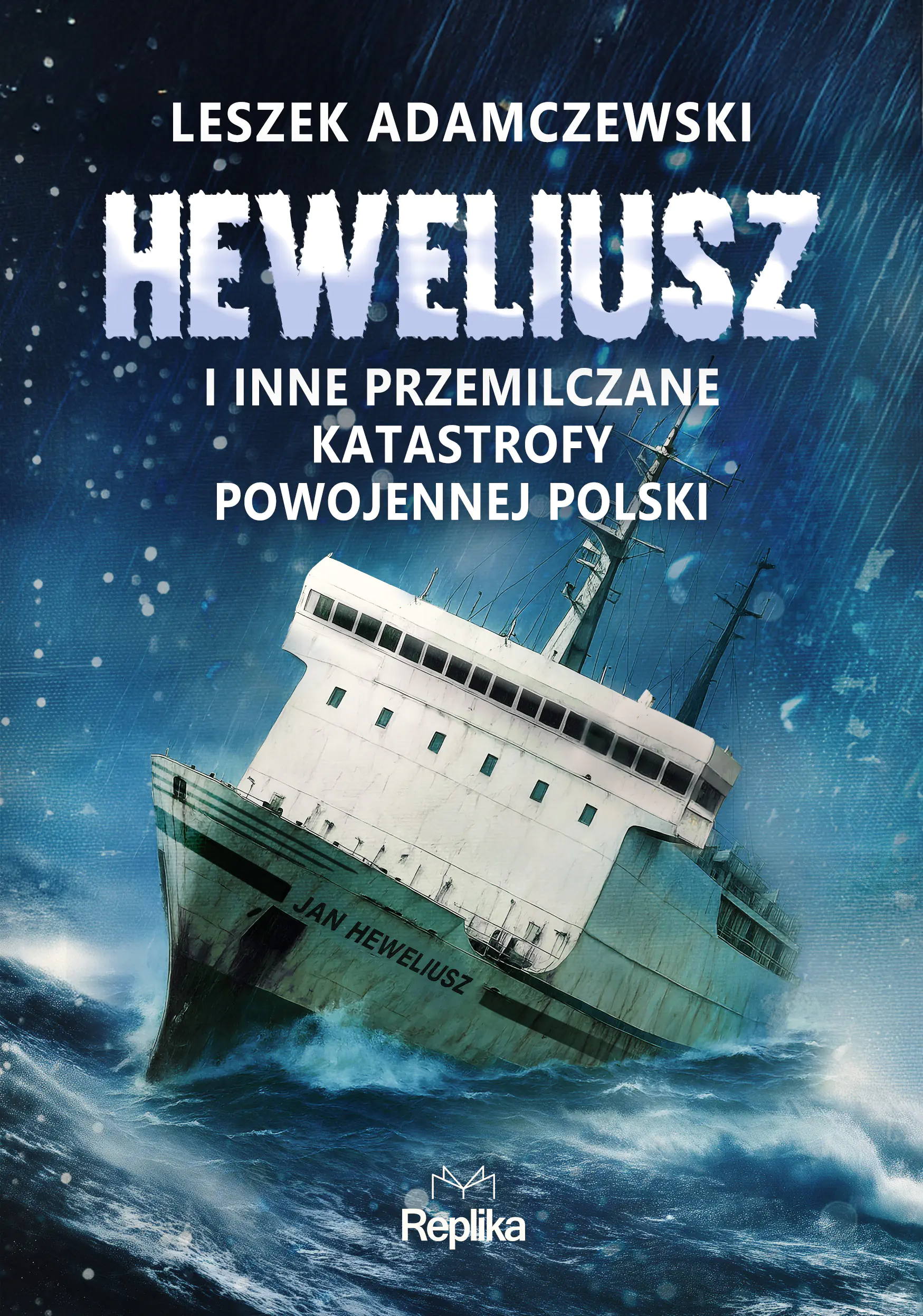 Książka - „Heweliusz” i inne przemilczane katastrofy powojennej Polski