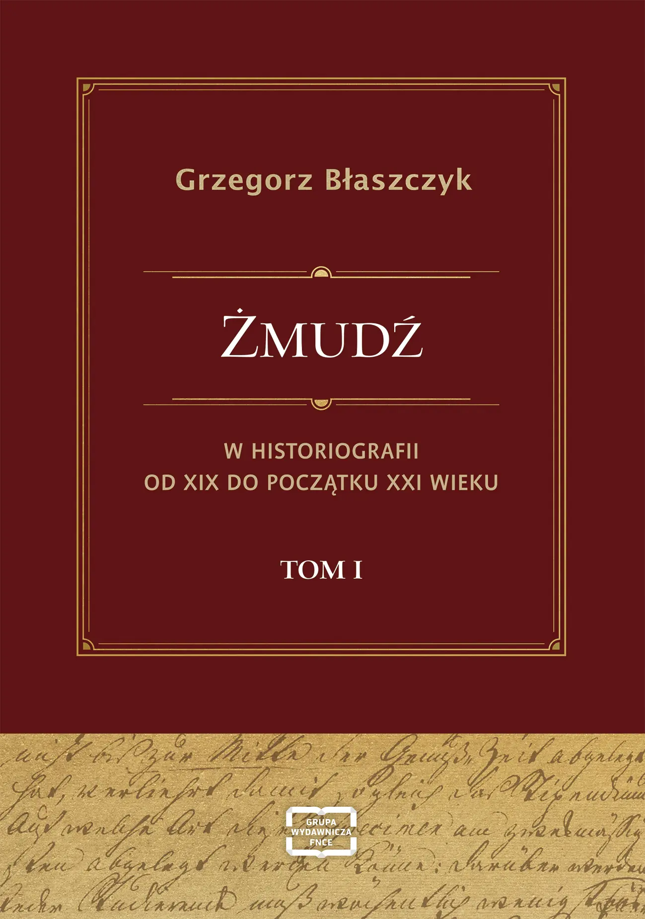 Książka - Żmudź w historiografii Od XIX do początku XXI wieku. Tom I