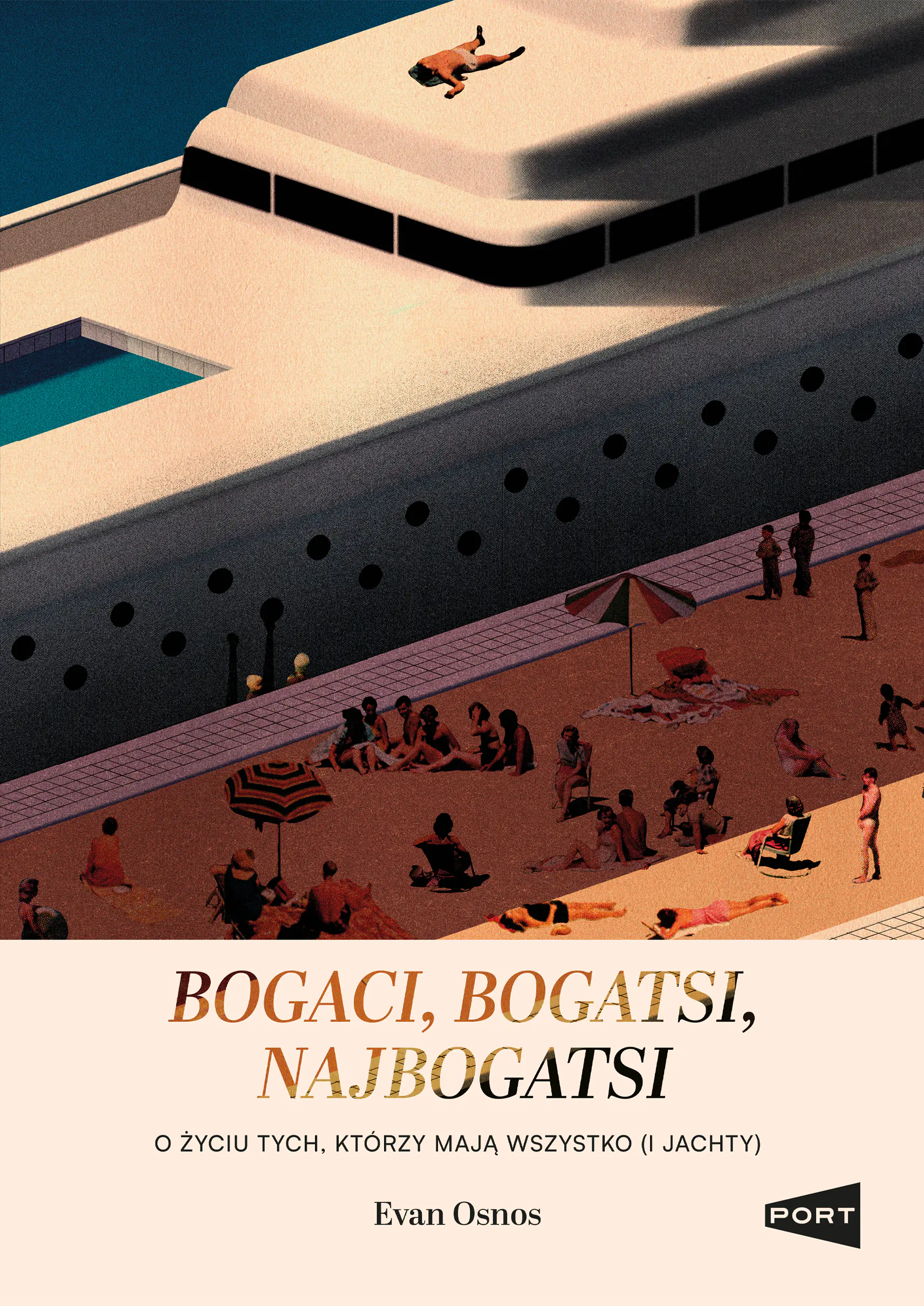 Książka - Bogaci, bogatsi, najbogatsi. O życiu tych, którzy mają wszystko (i jachty)