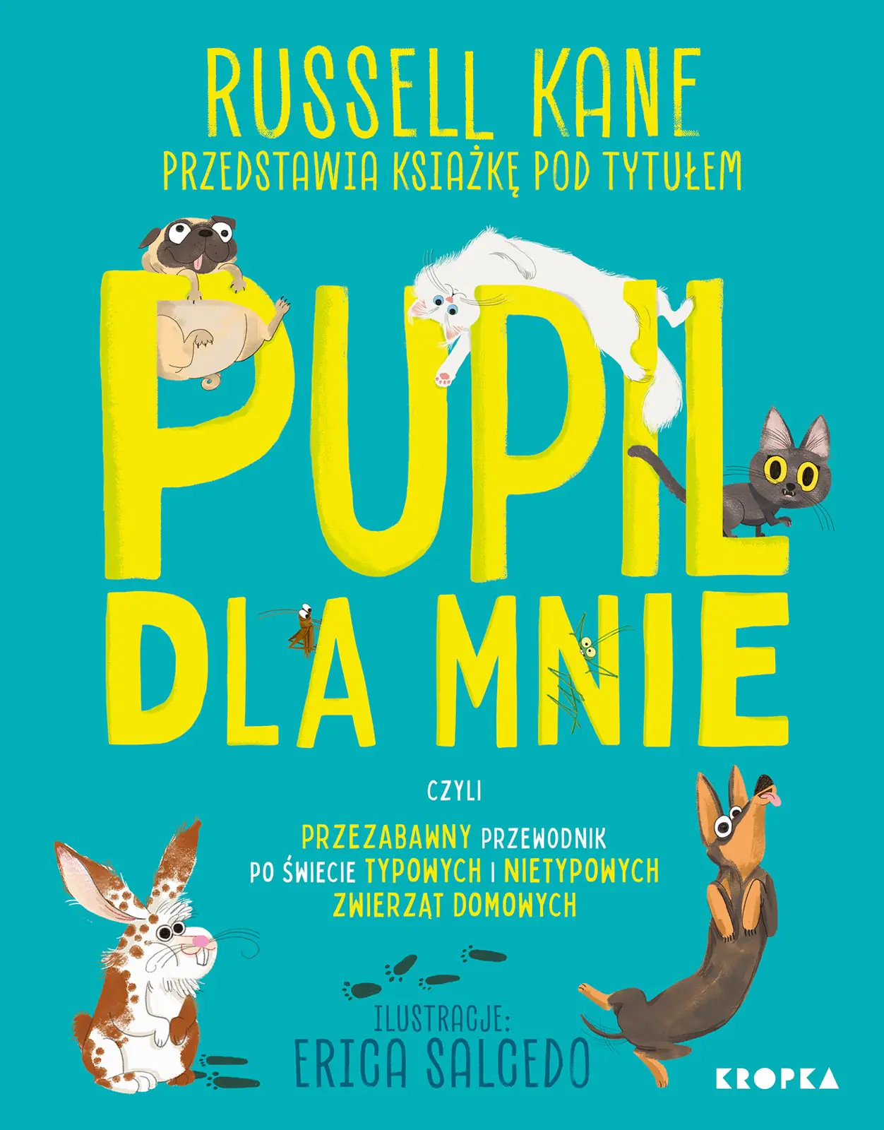 Książka - Pupil dla mnie. czyli przezabawny przewodnik po świecie typowych i nietypowych zwierząt domowych