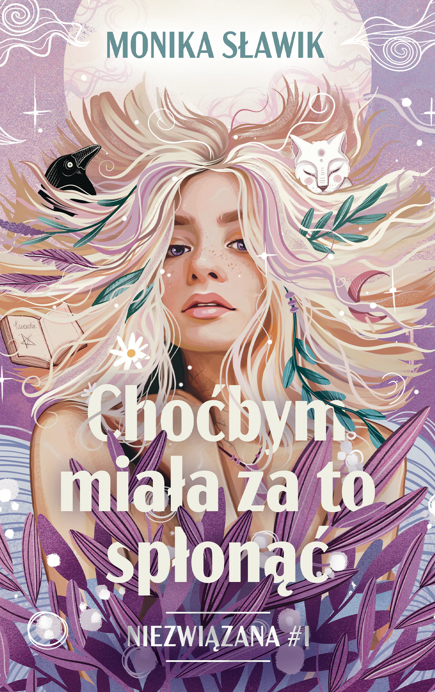 Książka - Choćbym miała za to spłonąć. Niezwiązana. Tom 1