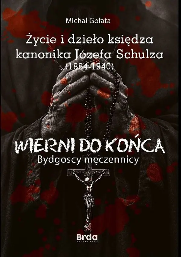 Książka - Życie i dzieło księdza kanonika Józefa Schulza (1884-1940)