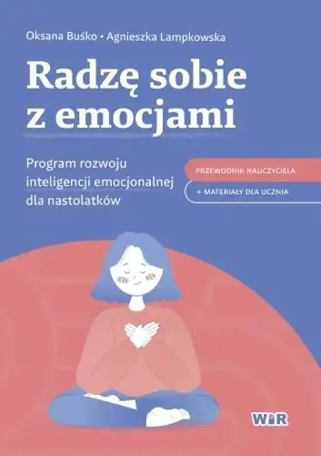 Książka - Radzę sobie z emocjami Program rozwoju inteligencji emocjonalnej dla nastolatków