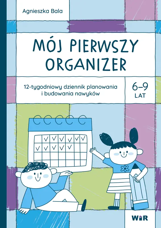 Książka - Mój pierwszy Organizer 6-9 lat 12-tygodniowy dziennik planowania i budowania nawyków