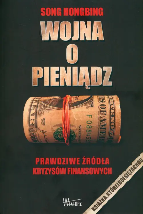 Książka - Wojna o pieniądz 1. Prawdziwe źródła kryzysów...