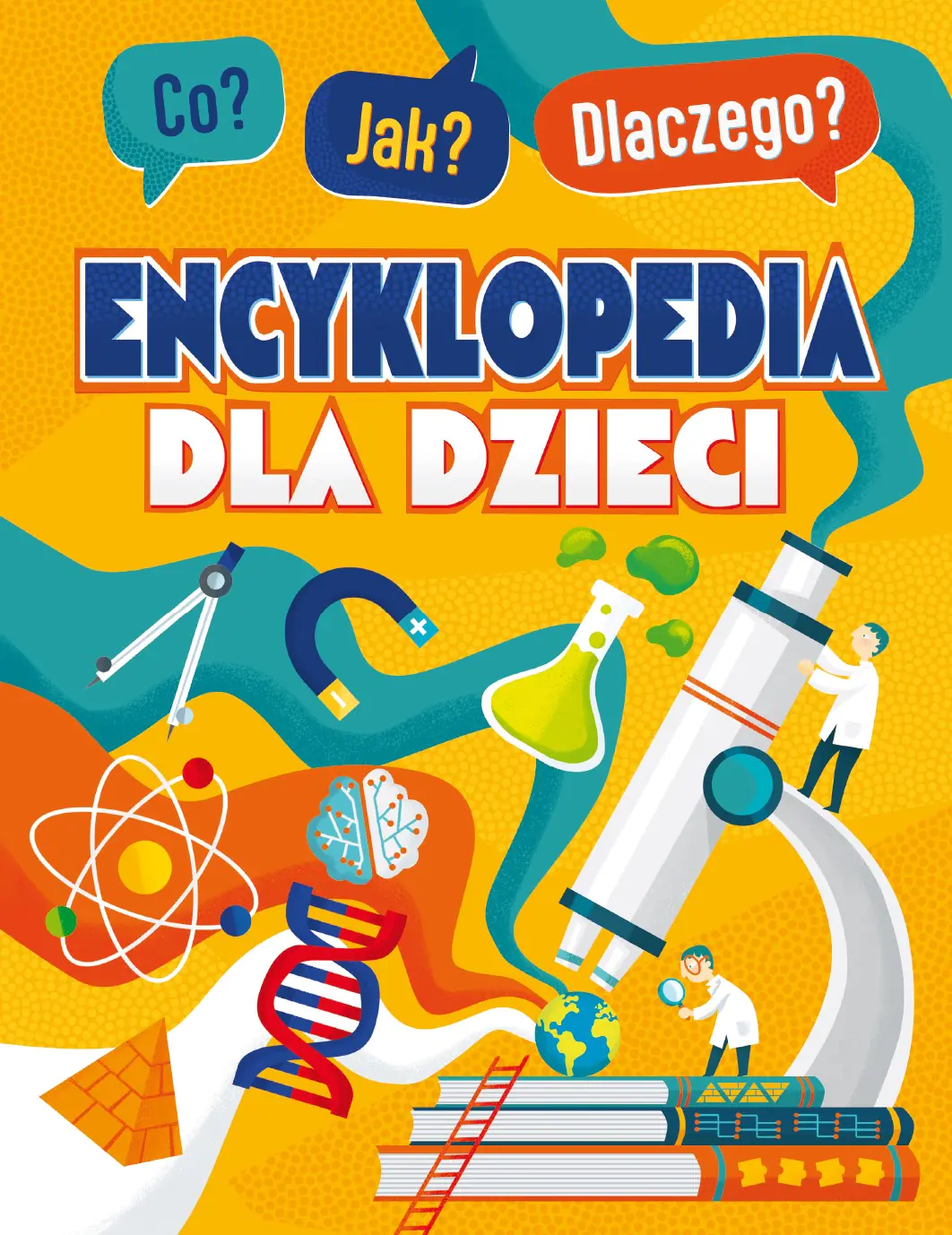 Książka - Co? Jak? Dlaczego? Encyklopedia mądrego dzieciaka