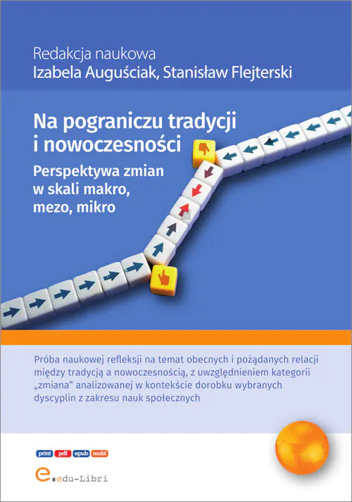 Książka - Na pograniczu tradycji i nowoczesności. Perspektywa zmian w skali makro, mezo, mikro