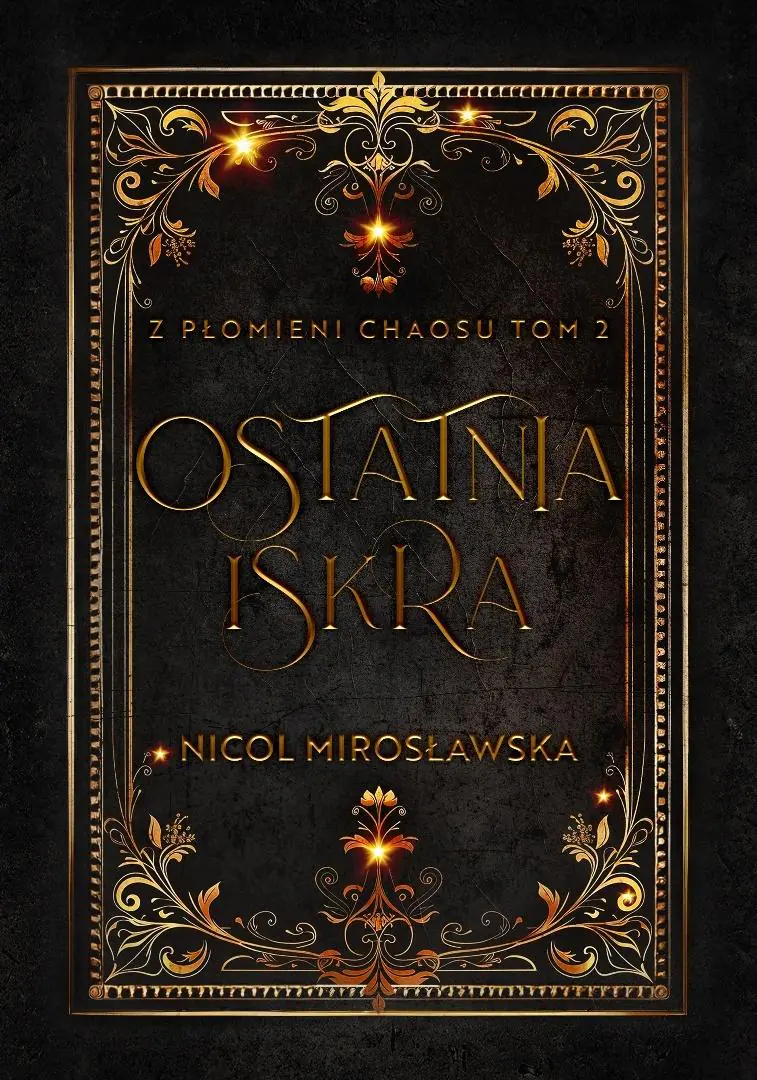 Książka - Ostatnia Iskra. Z Płomieni Chaosu. Tom 2