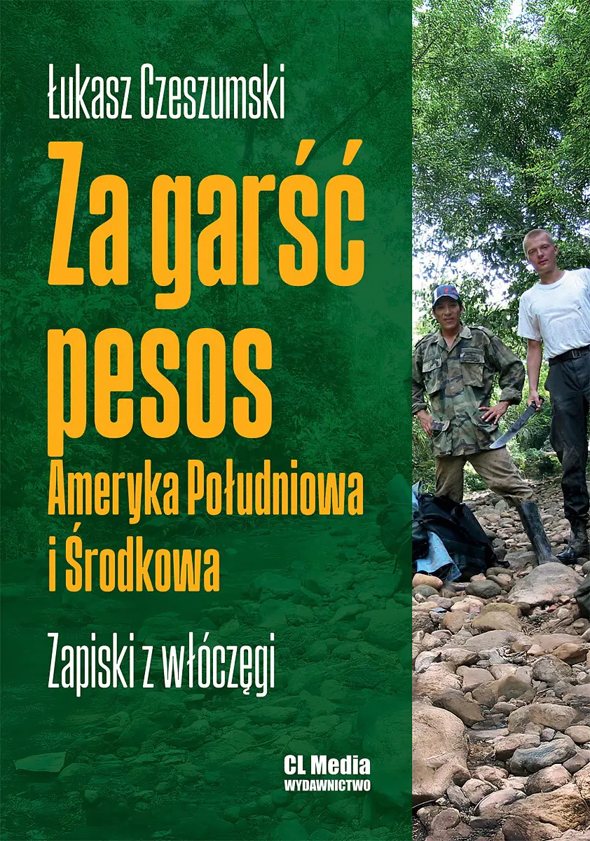 Książka - Za garść pesos. Ameryka Południowa i Środkowa. Zapiski z włóczęgi