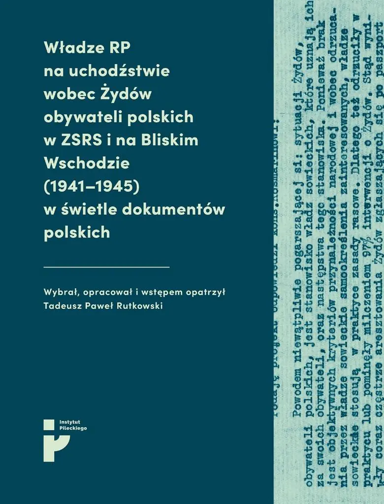 Książka - Władze RP na uchodźstwie wobec Żydów obywateli polskich w ZSRR i na Bliskim Wschodzie (1941-1945) w świetle dokumentów polskich