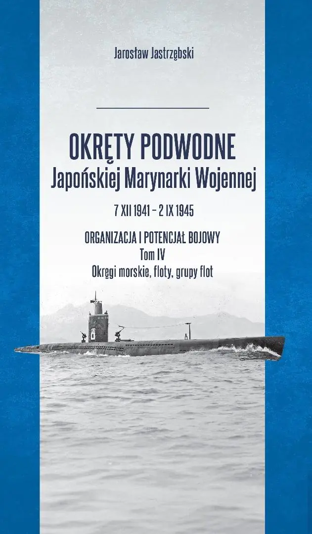 Książka - Okręty podwodne Japońskiej Marynarki Wojennej. Tom 4