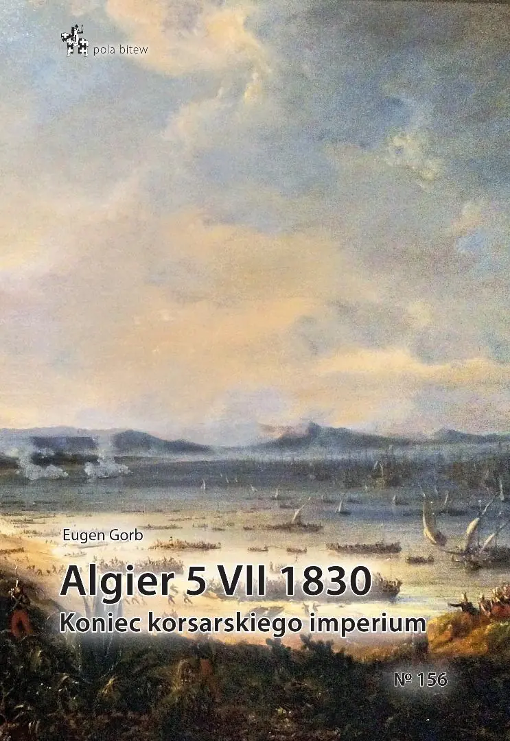 Książka - Algier 5 VII 1830. Koniec imperium korsarskiego