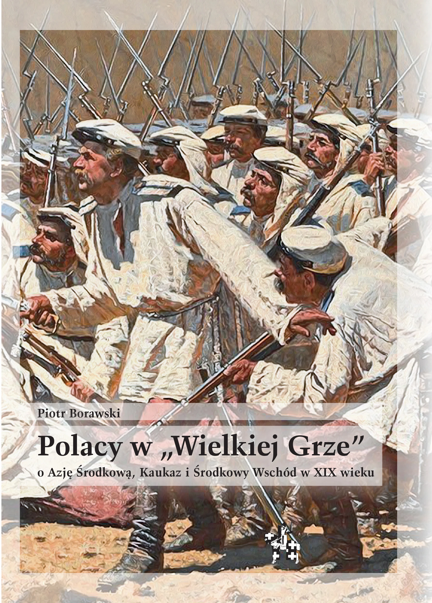 Książka - Polacy w Wielkiej Grze o Azję Środkową, Kaukaz..