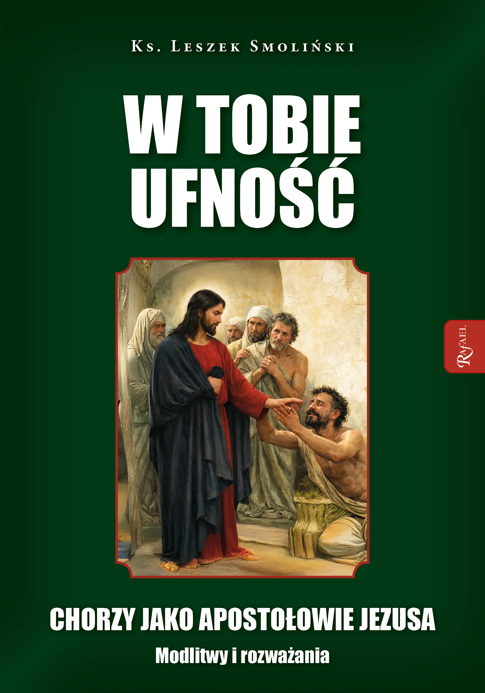 Książka - W Tobie ufność. Chorzy jako apostołowie Jezusa. Modlitwy i rozważania