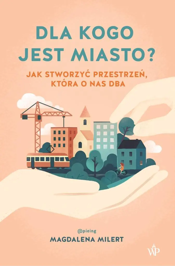Książka - Dla kogo jest miasto? Jak stworzyć przestrzeń, która o nas dba