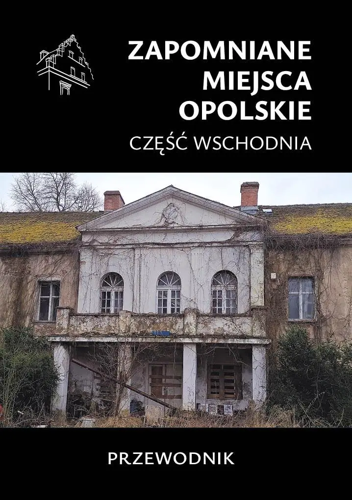 Książka - Zapomniane miejsca. Opolskie cz.wschodnia