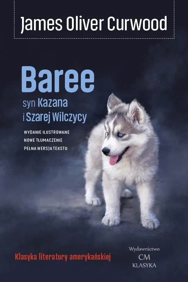 Książka - Baree, syn Kazana i Szarej Wilczycy
