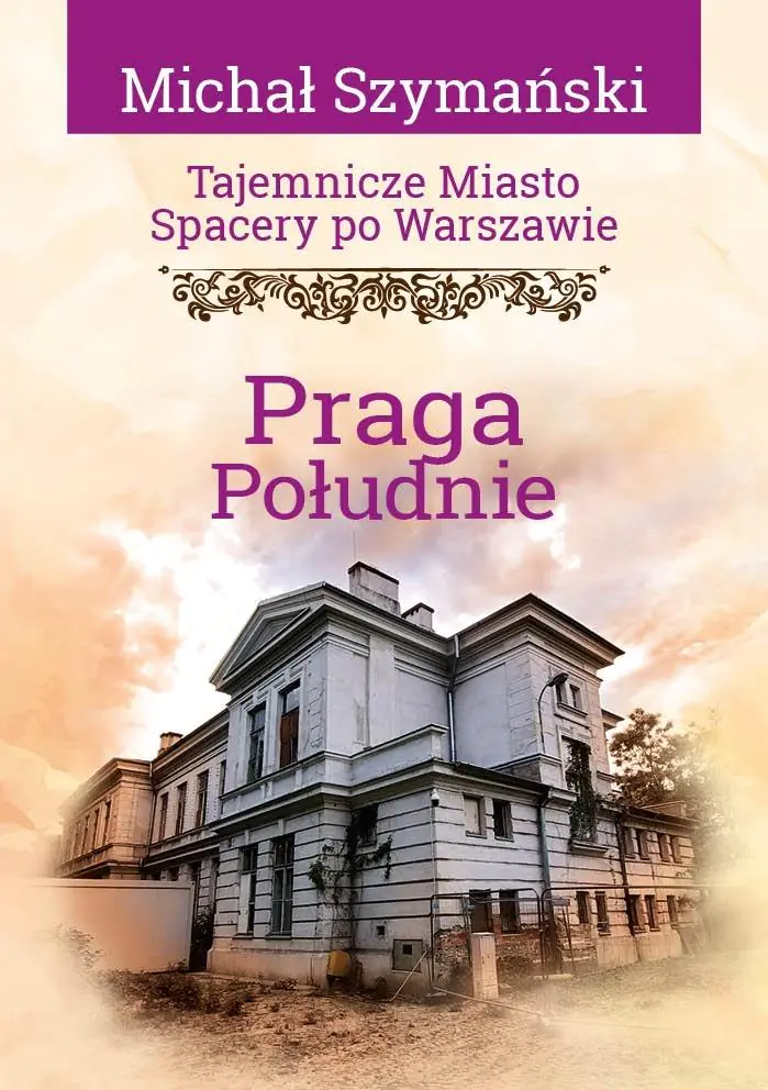 Książka - Tajemnicze miasto. Spacery po Warszawie. Praga Południe