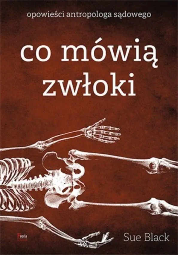 Książka - Co mówią zwłoki. Opowieści antropologa sądowego