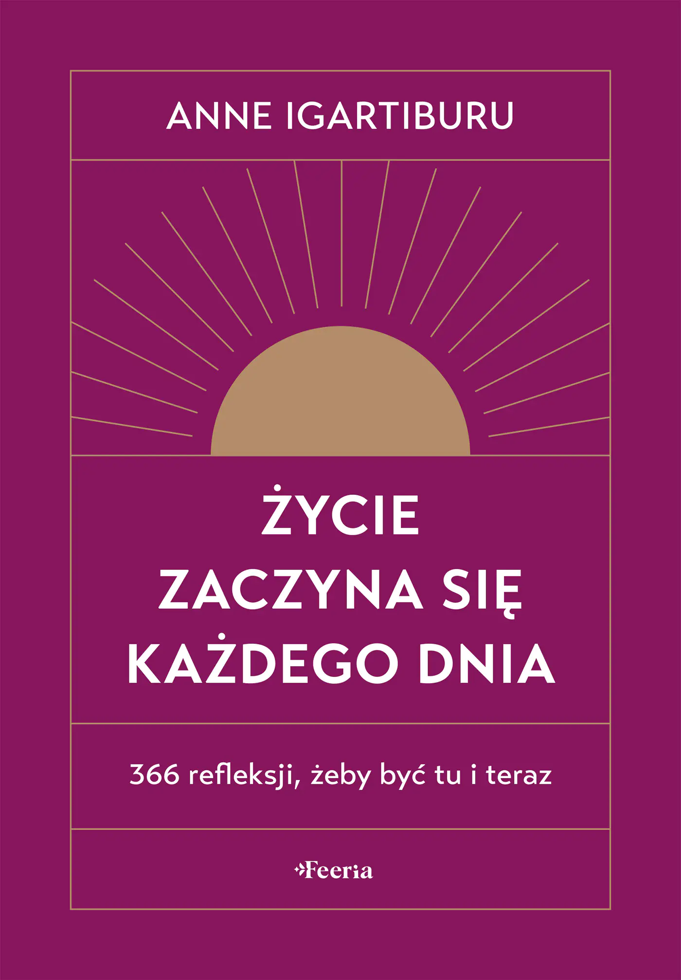 Książka - Życie zaczyna się każdego dnia. 366 refleksji, żeby być tu i teraz
