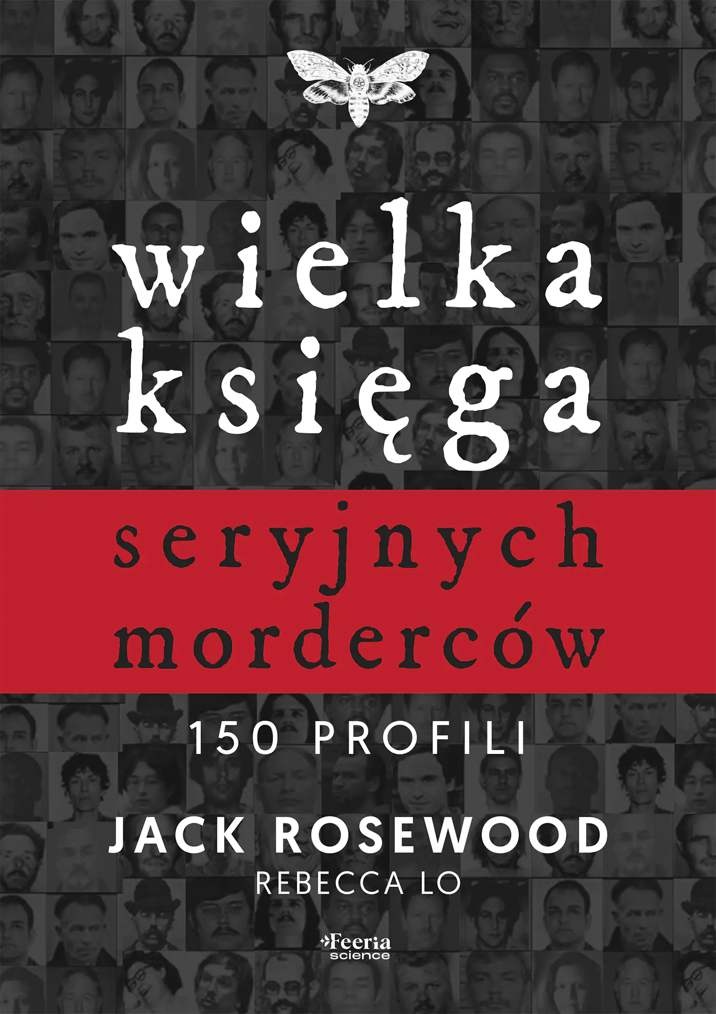 Książka - Wielka księga seryjnych morderców. 150 profili
