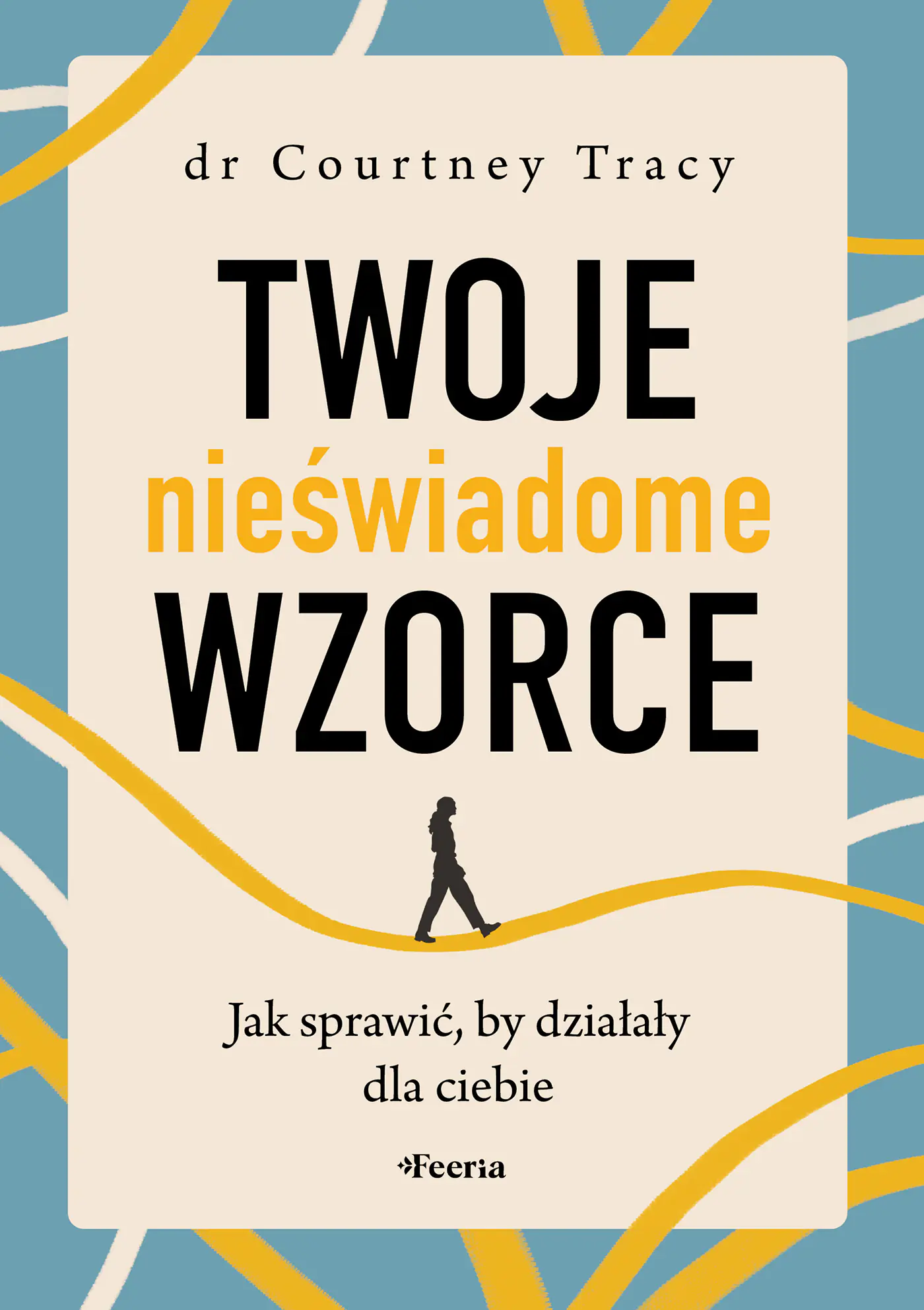 Książka - Twoje nieświadome wzorce. Jak sprawić, by działały dla ciebie