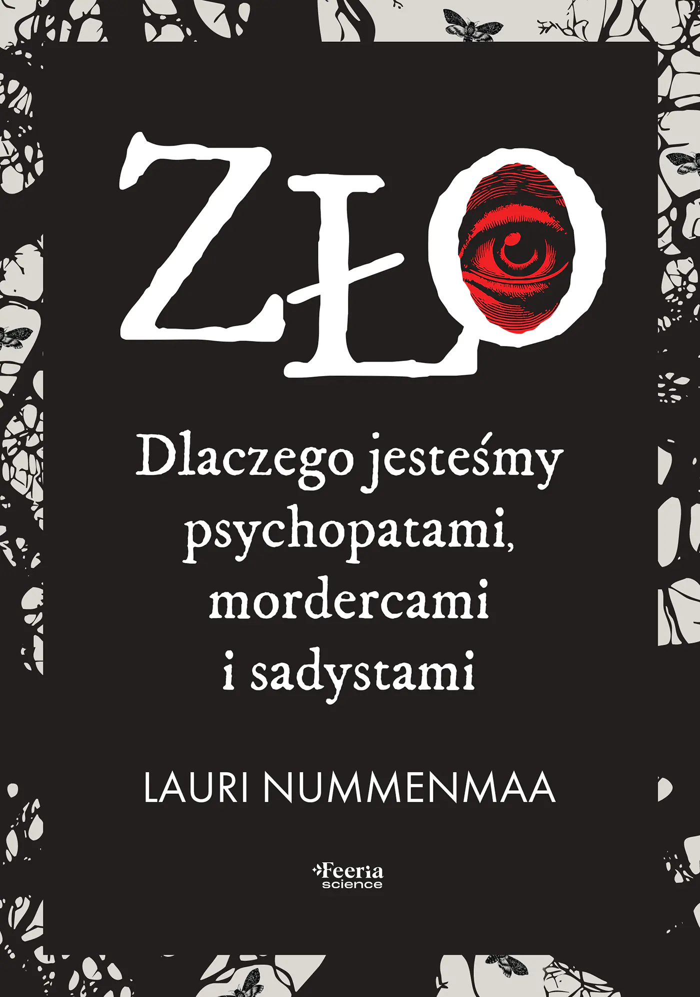Książka - Zło. Dlaczego jesteśmy psychopatami, mordercami i sadystami