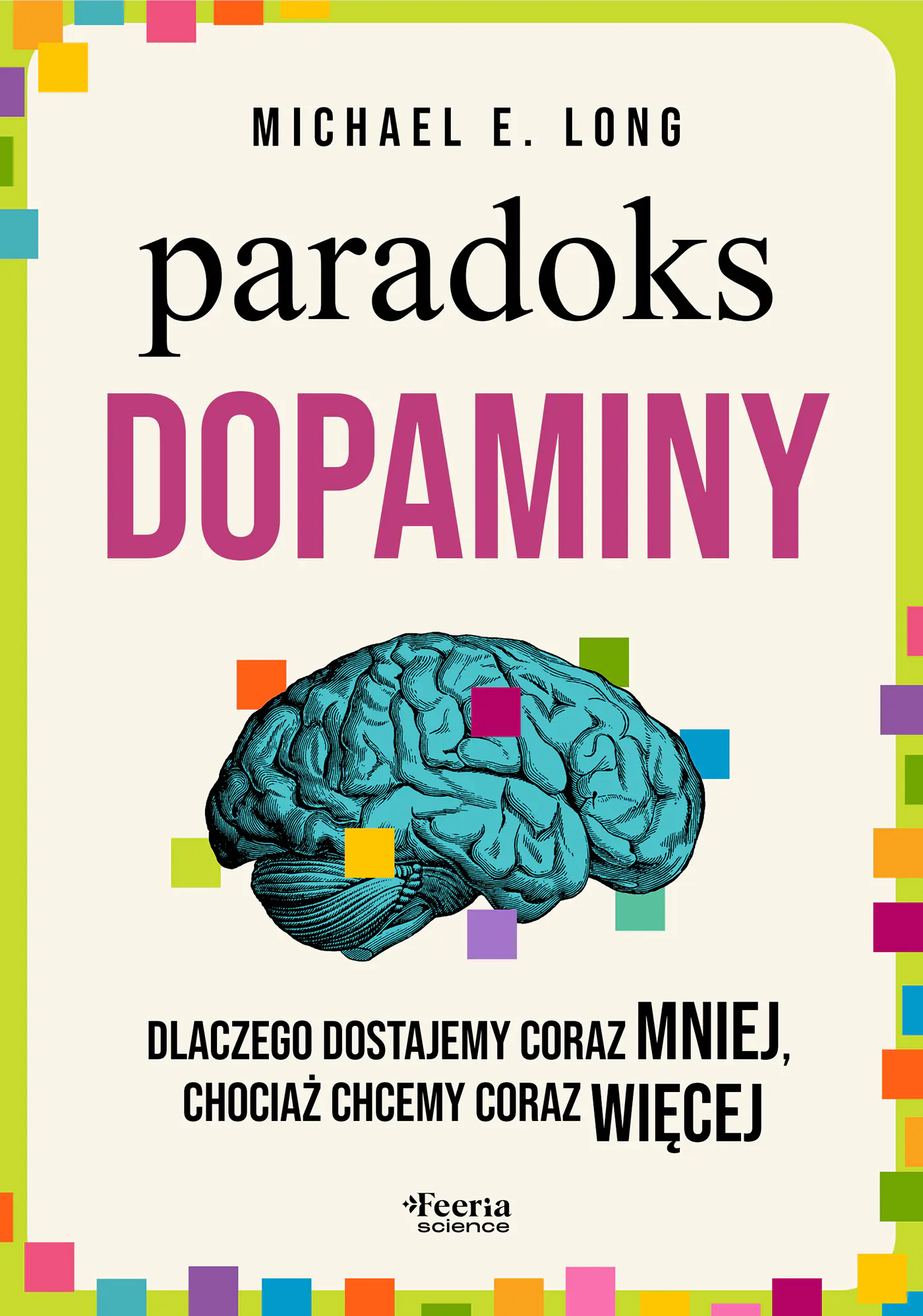 Książka - Paradoks dopaminy. Dlaczego dostajemy coraz mniej, chociaż chcemy coraz więcej