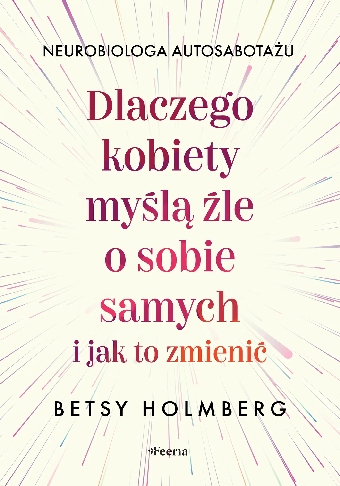 Książka - Dlaczego kobiety myślą źle o sobie samych i jak to zmienić