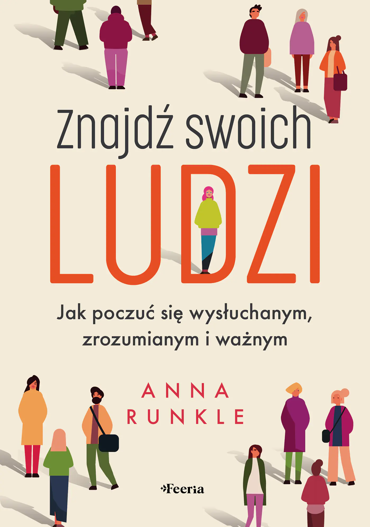 Książka - Znajdź swoich ludzi. Jak poczuć się wysłuchanym, zrozumianym i ważnym