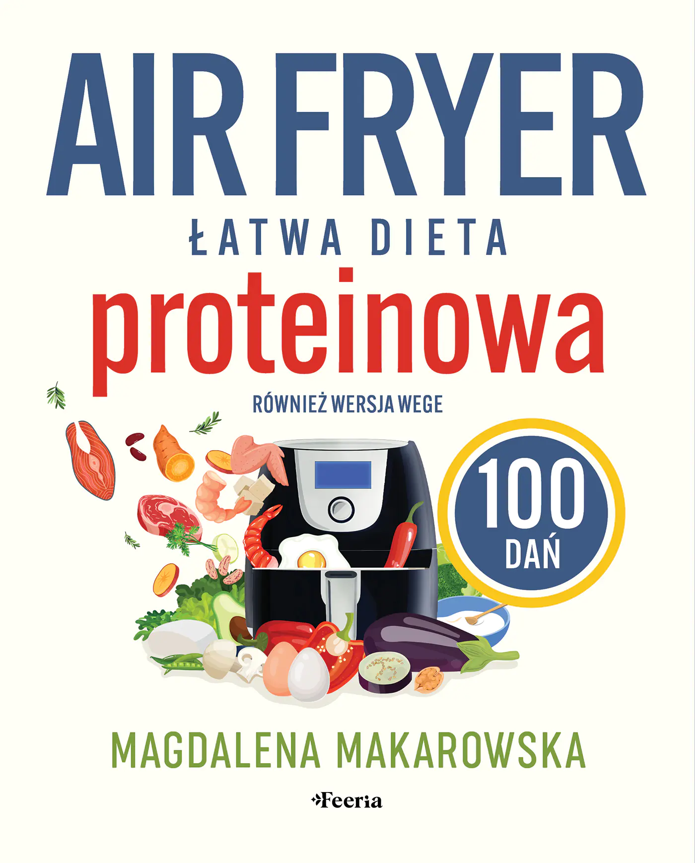 Książka - Air fryer. Łatwa dieta proteinowa. 100 dań. Również wersja wege