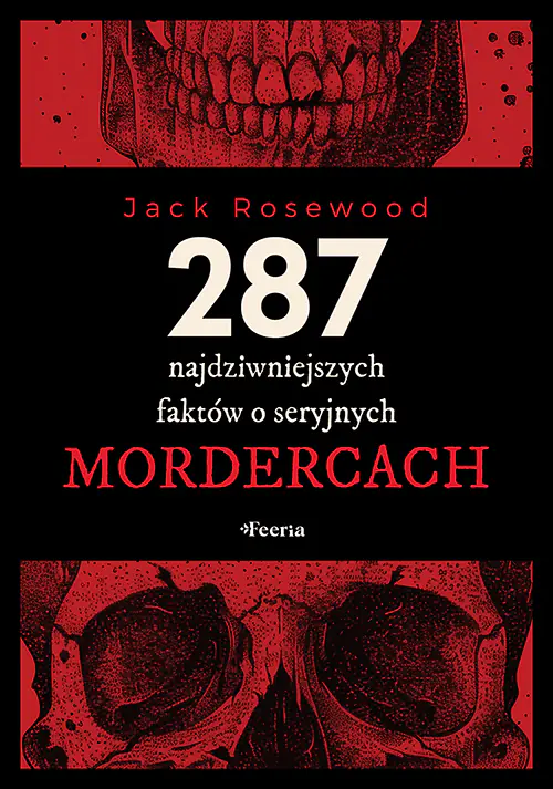 Książka - 287 najdziwniejszych faktów o seryjnych mordercach