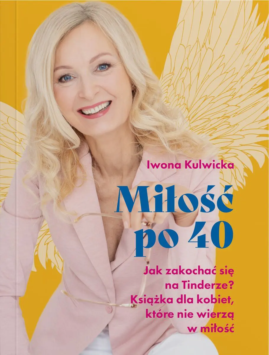 Książka - Miłość po 40. Jak zakochać się na Tinderze? Książka dla kobiet, które nie wierzą w miłość.