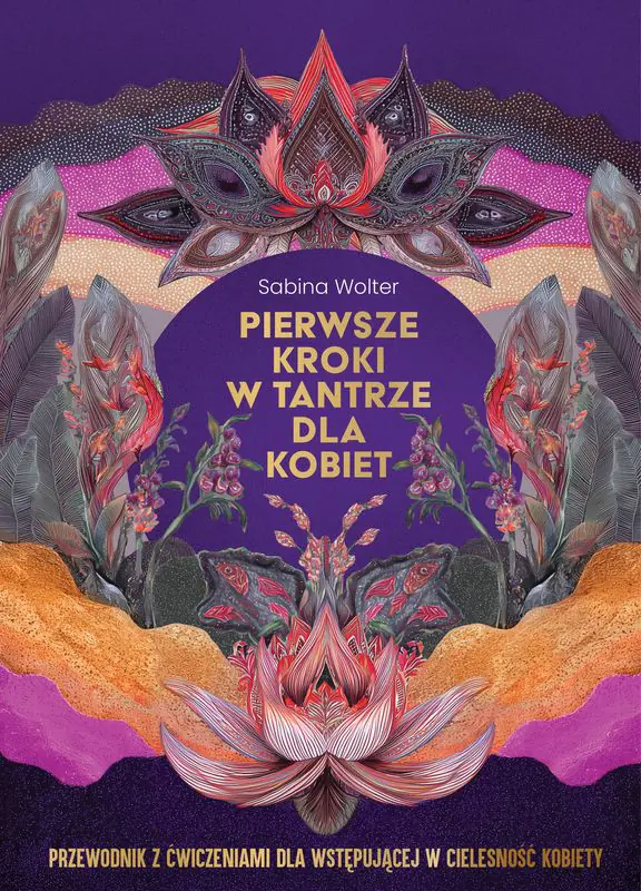 Książka - Pierwsze kroki w tantrze dla kobiet. Przewodnik z ćwiczeniami dla wstępującej w cielesność kobiety