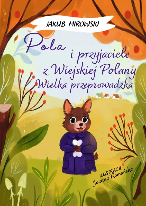 Książka - Pola i przyjaciele z wiejskiej polany. Wielka Przeprowadzka