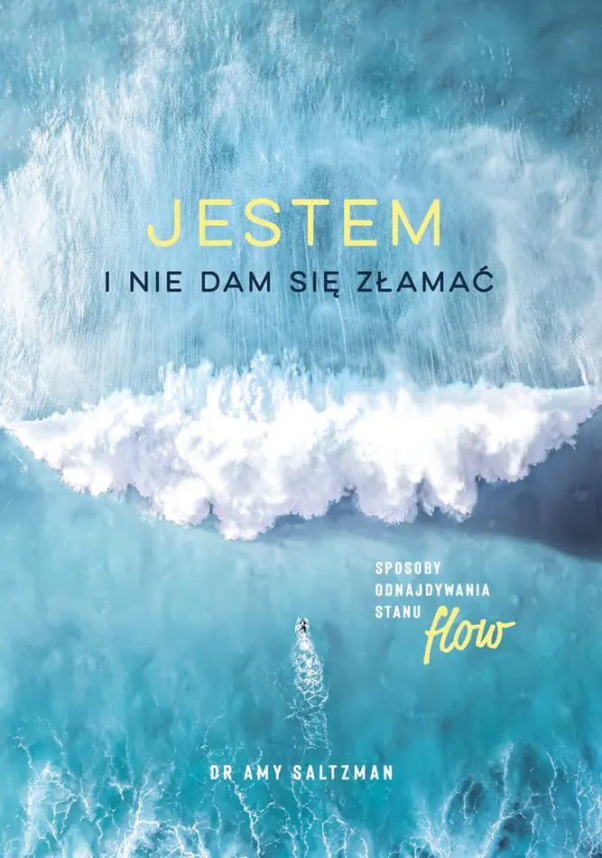 Książka - Jestem i nie dam się złamać. Sposoby odnajdywania stanu flow