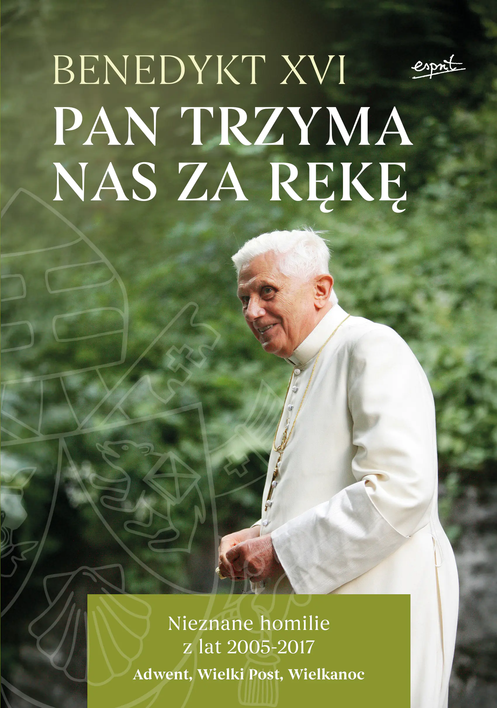 Książka - Pan trzyma nas za rękę. Nieznane homilie z lat 2005 - 2017 Adwent, Wielki Post, Wielkanoc
