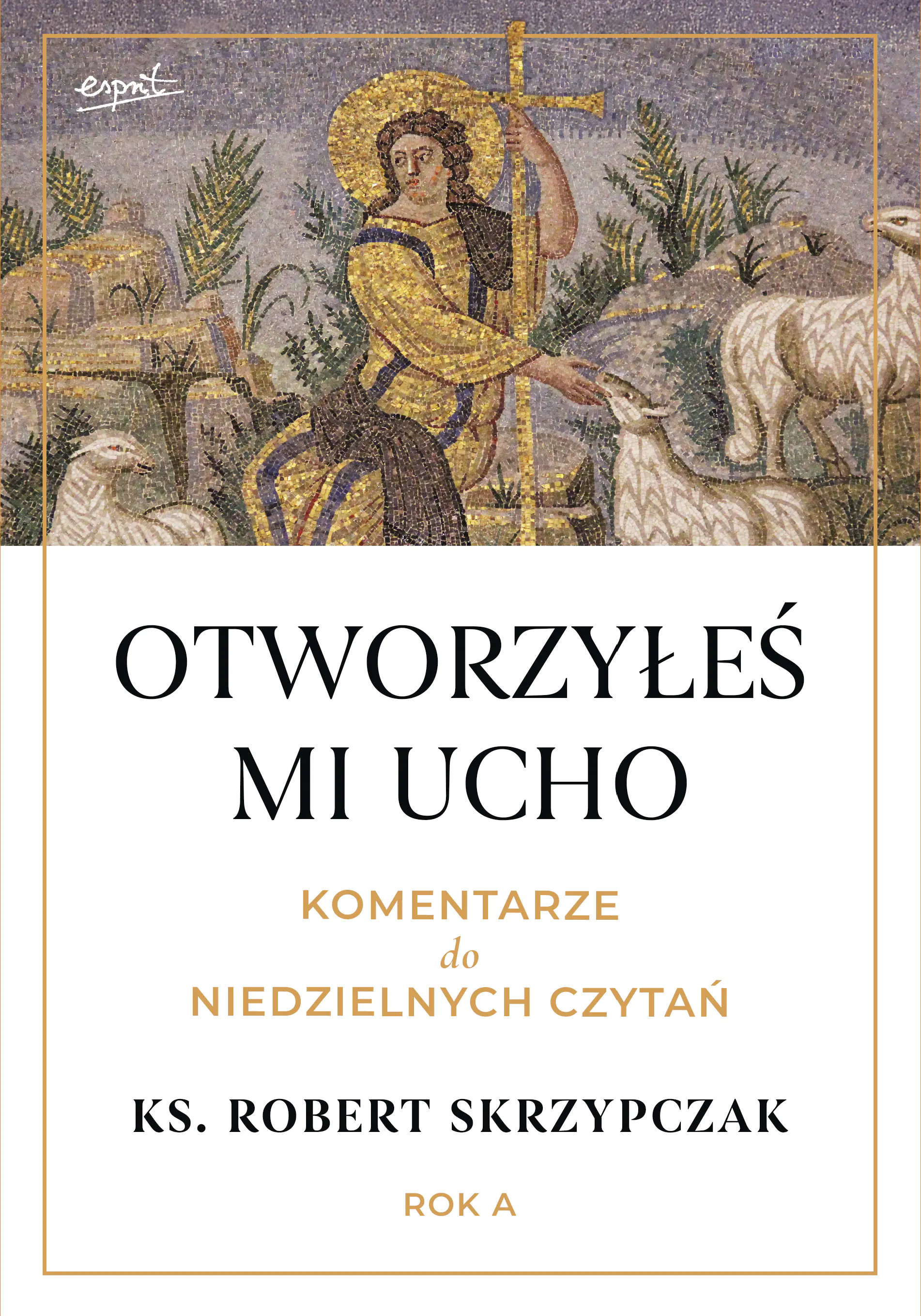 Książka - Otworzyłeś mi ucho. Komentarze do niedzielnych czytań. Rok A