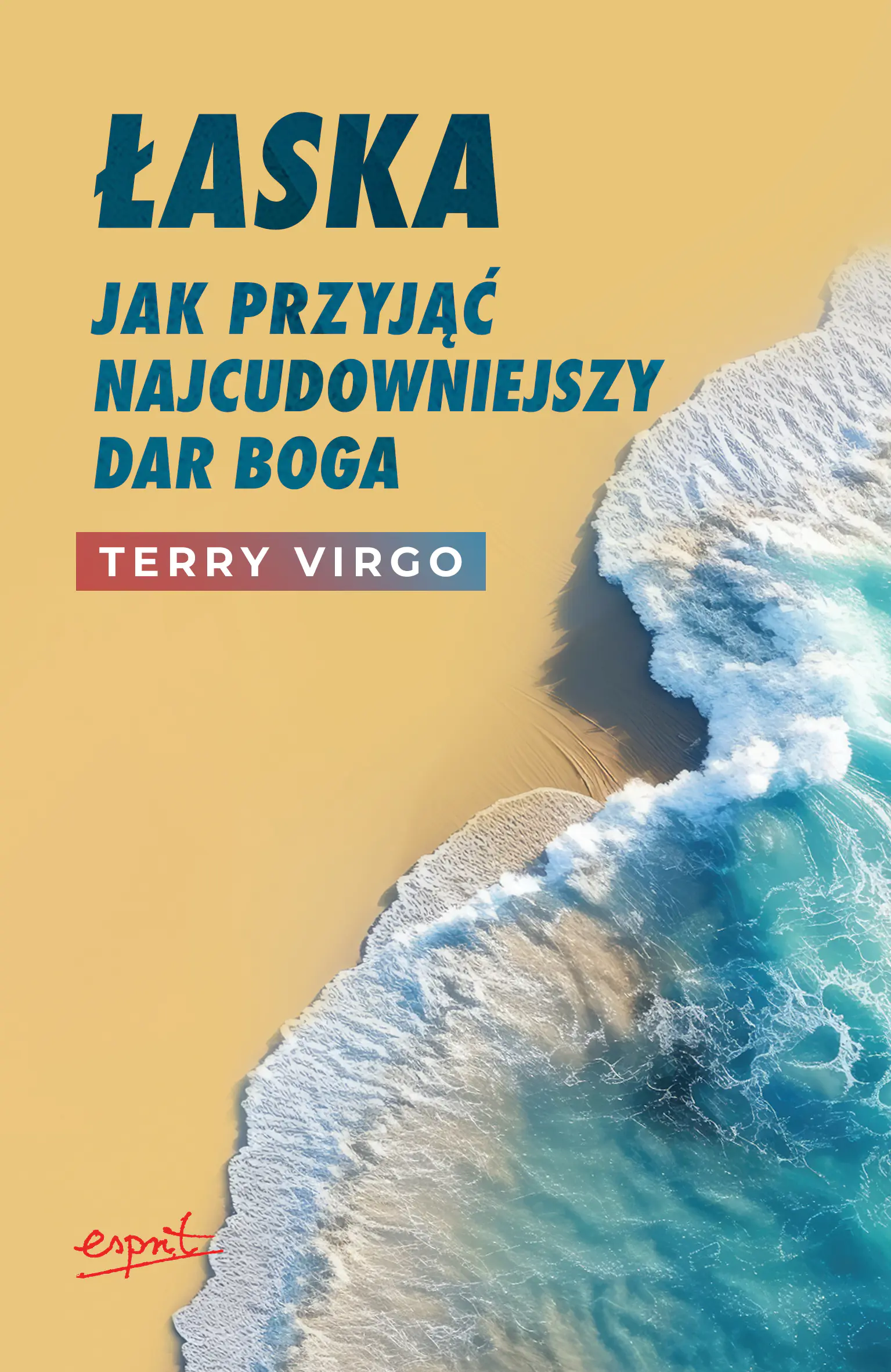 Książka - Łaska. Jak przyjąć najcudowniejszy dar Boga