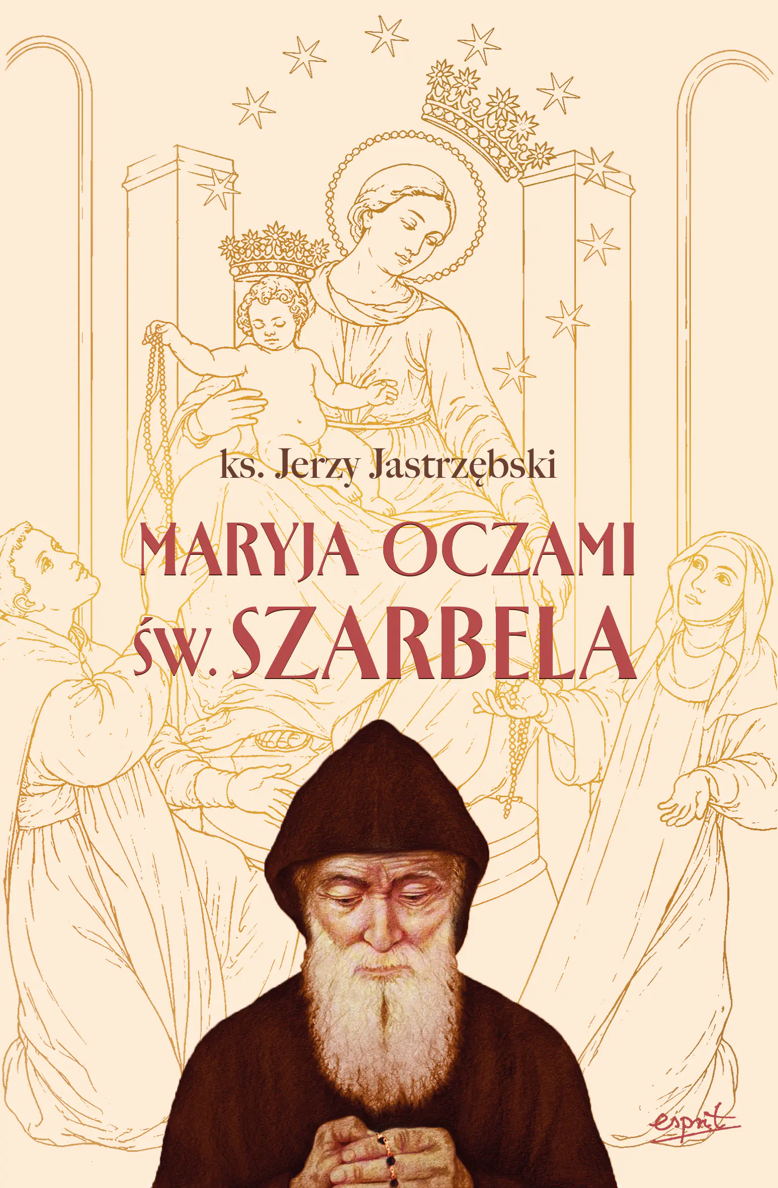 Książka - Maryja oczami św. Szarbela. Rozważania różańcowe pisane w Libanie