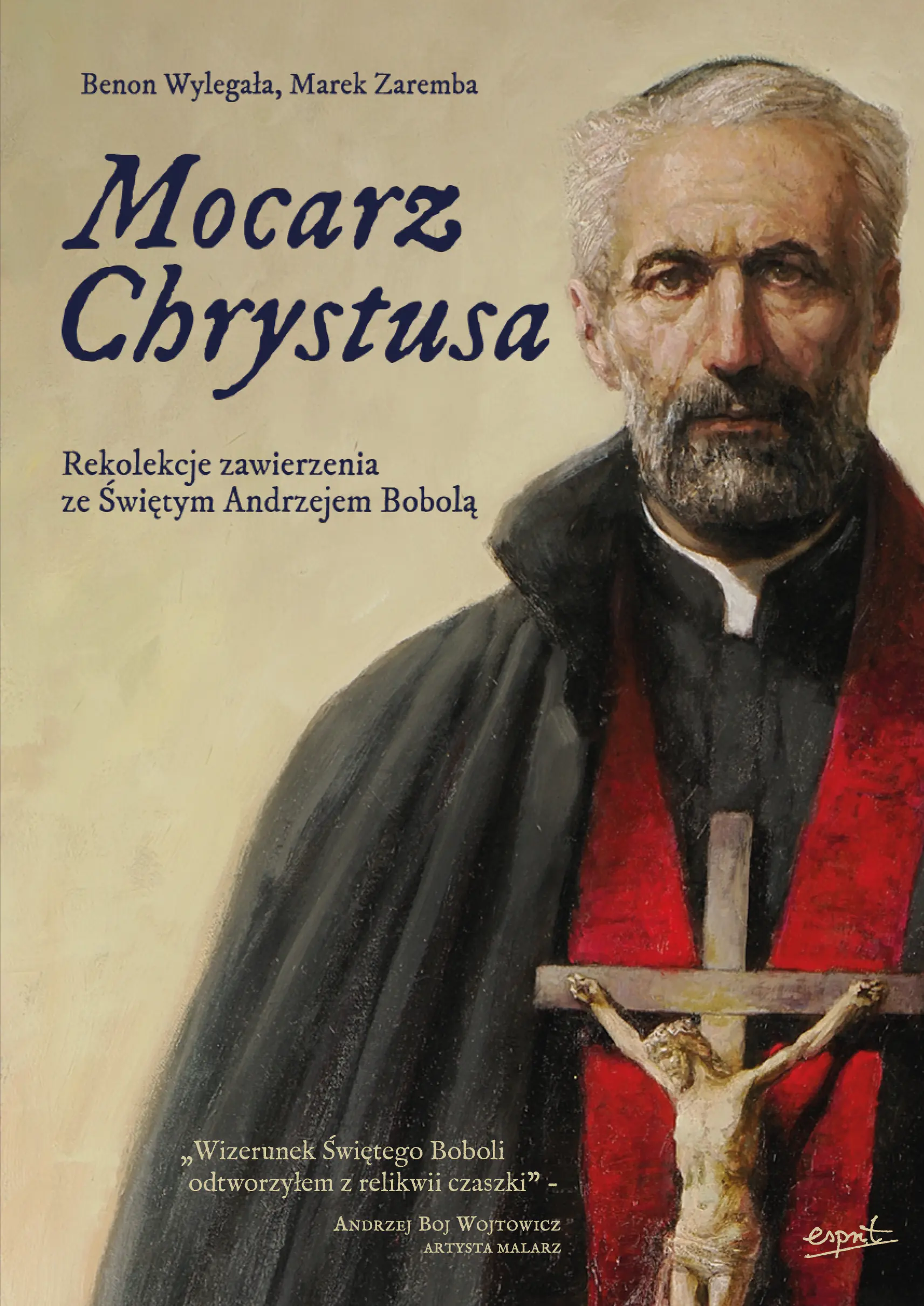 Książka - Mocarz Chrystusa. Rekolekcje zawierzenia ze Świętym Andrzejem Bobolą