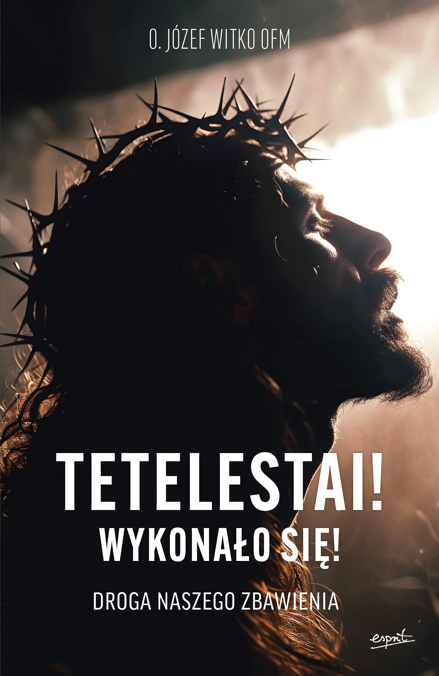 Książka - Tetelestai! Wykonało się!. Droga naszego zbawienia