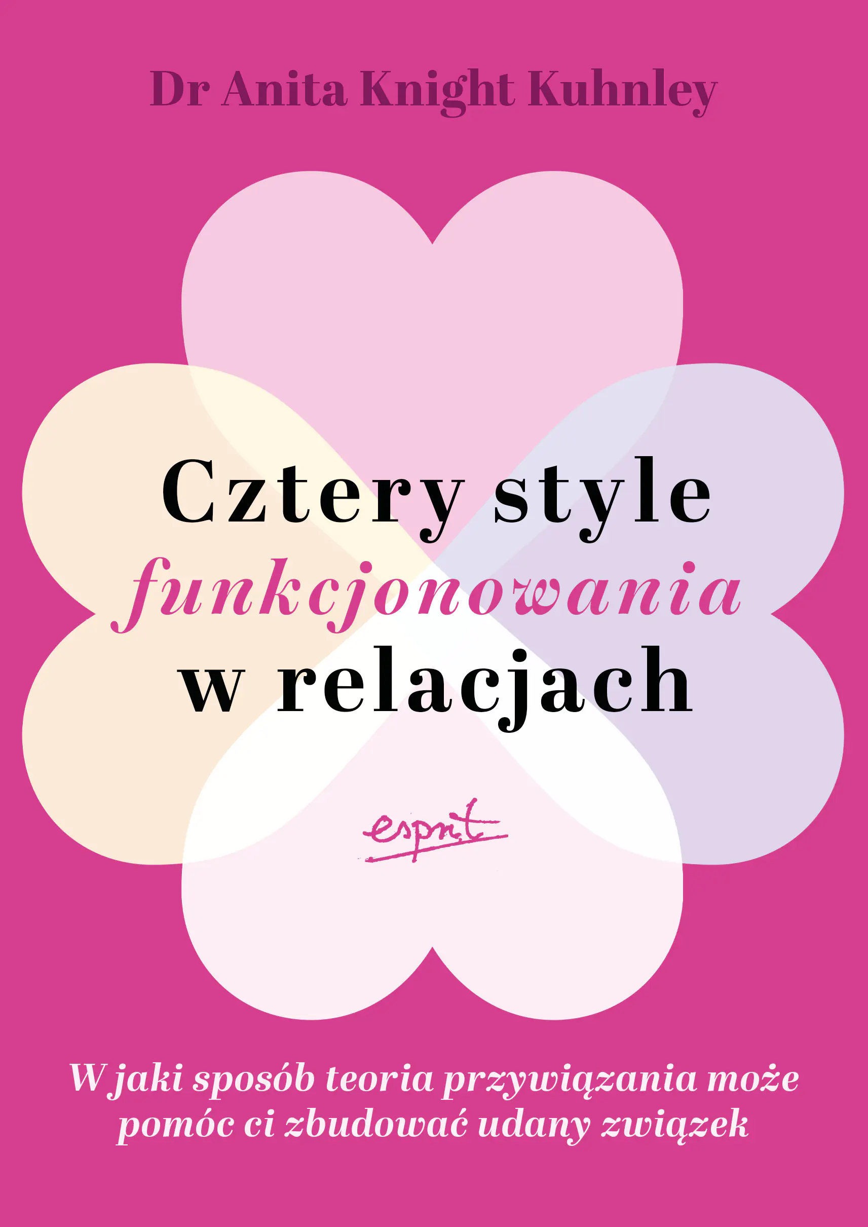 Książka - Cztery style funkcjonowania w relacjach. W jaki sposób teoria przywiązania może pomóc ci zbudować udany związek