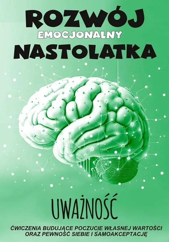 Książka - Uważność Rozwój emocjonalny nastolatka Ćwiczenia