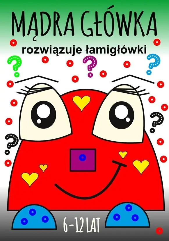 Książka - Mądra główka rozwiązuje łamigłówki 6-12lat