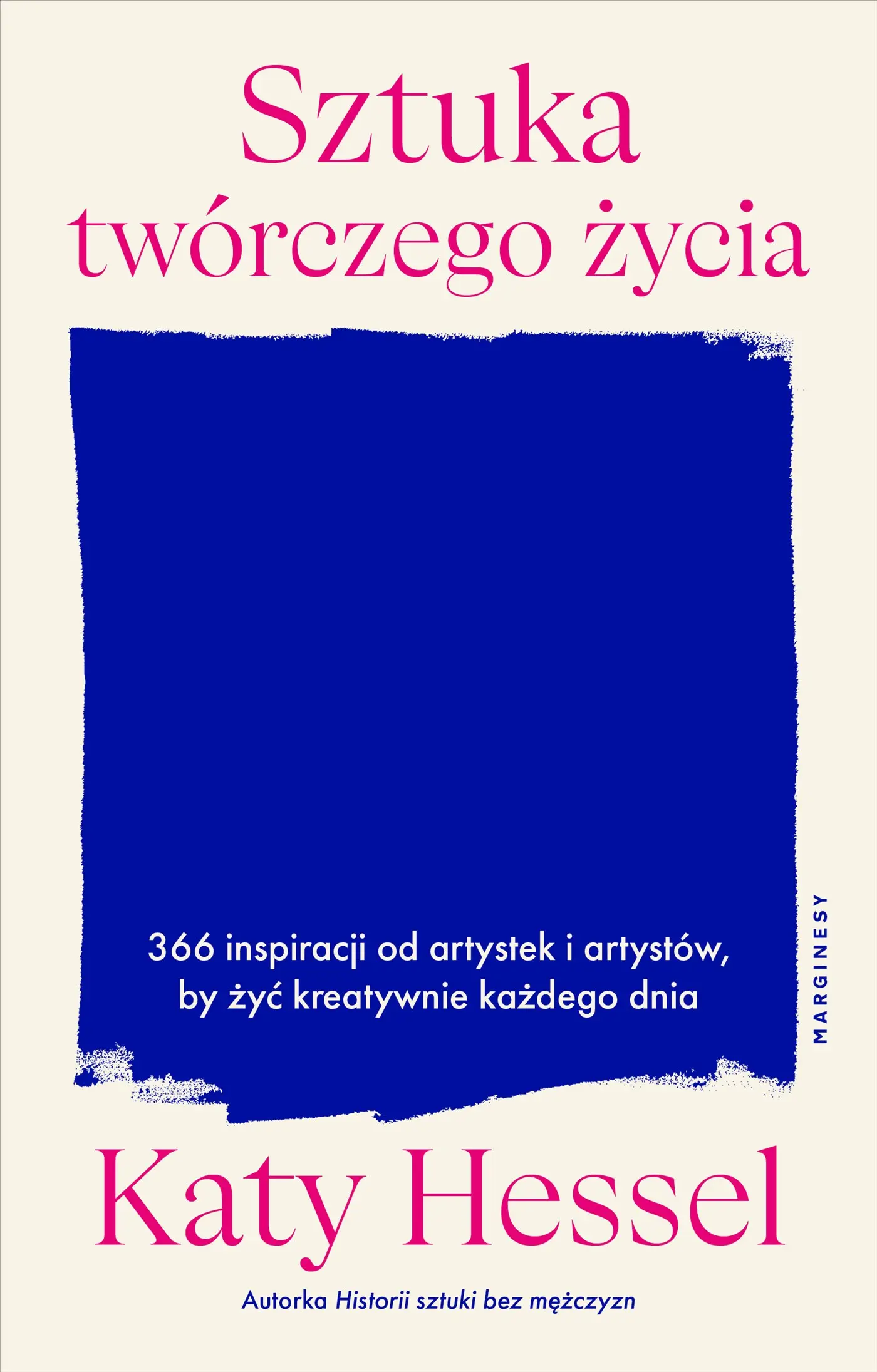Książka - Sztuka twórczego życia. 366 inspiracji od artystek i artystów, by żyć kreatywnie każdego dnia