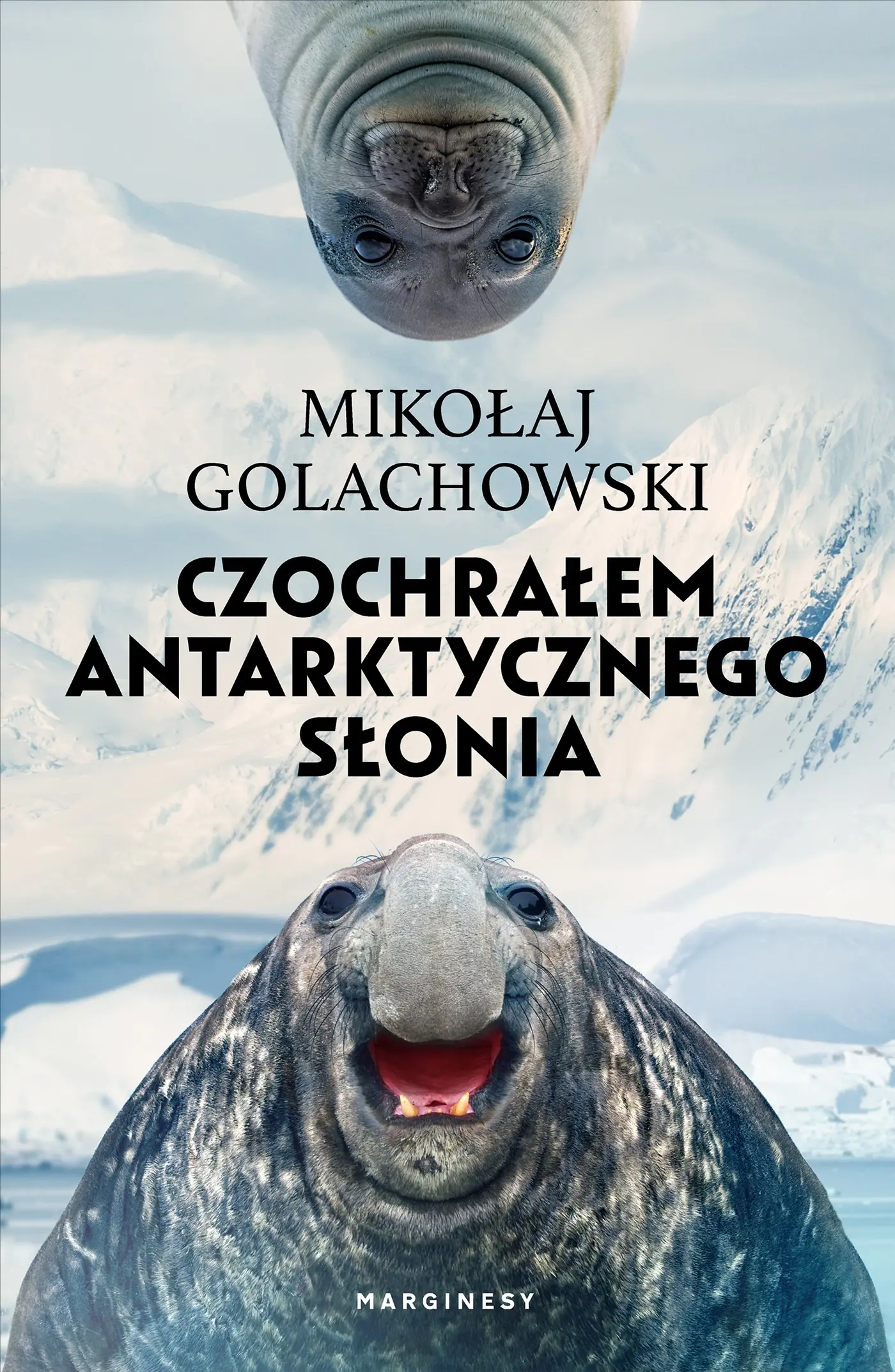 Książka - Czochrałem antarktycznego słonia (wydanie rozszerzone)
