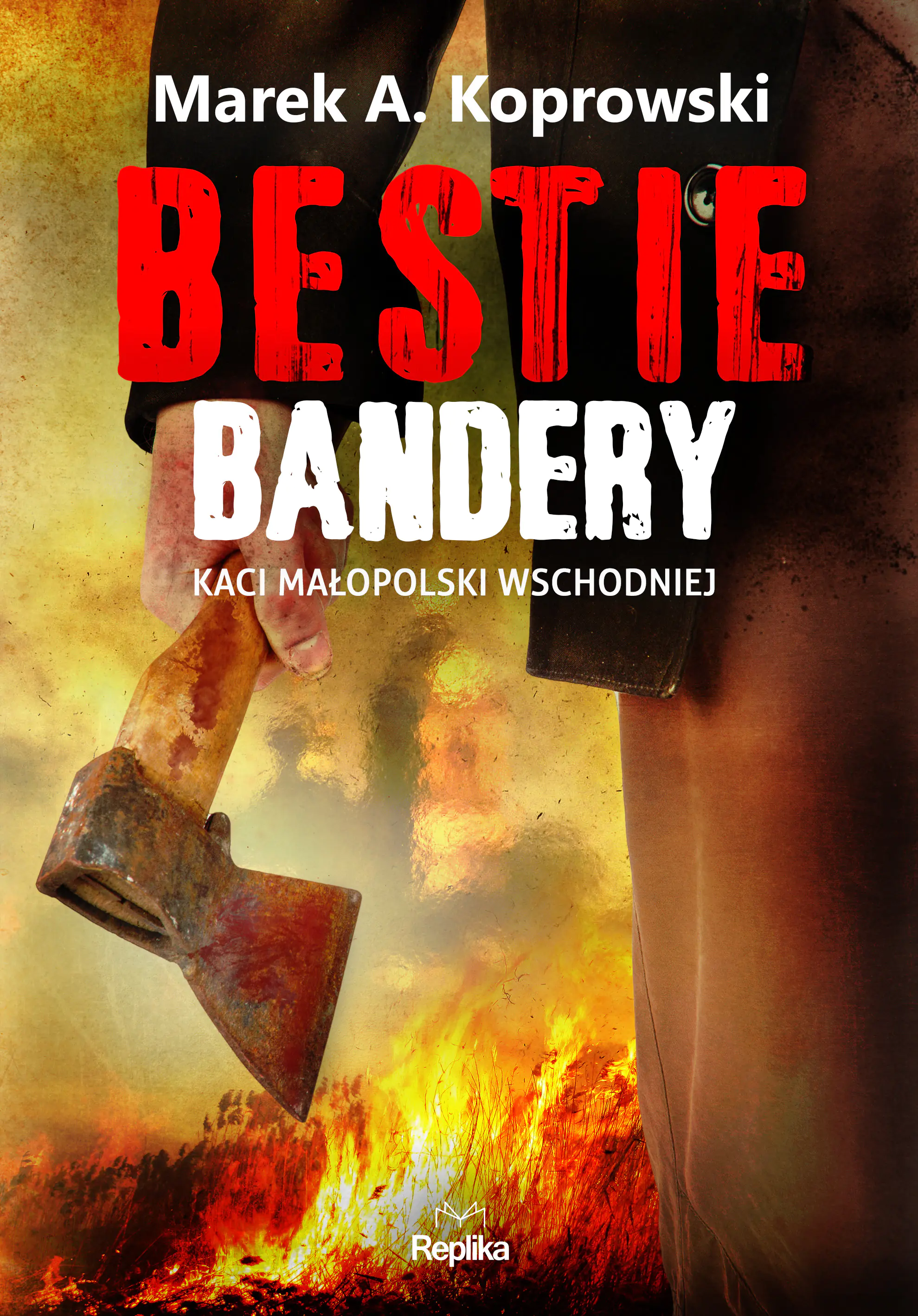 Książka - Bestie Bandery. Kaci Małopolski Wschodniej