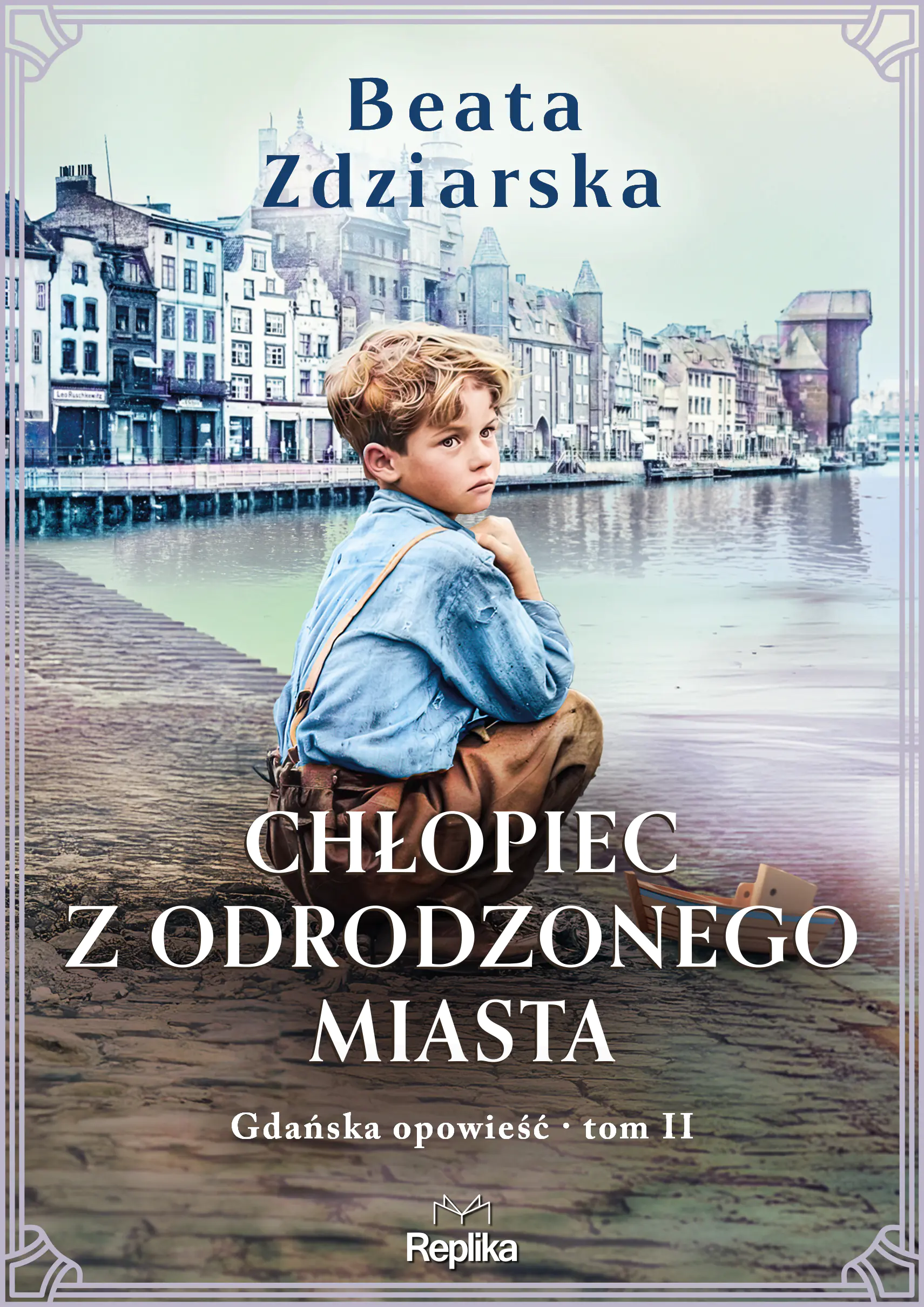 Książka - Chłopiec z odrodzonego miasta. Gdańska opowieść. Tom 2